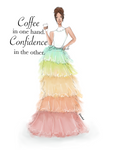 "Coffee & Confidence" Print