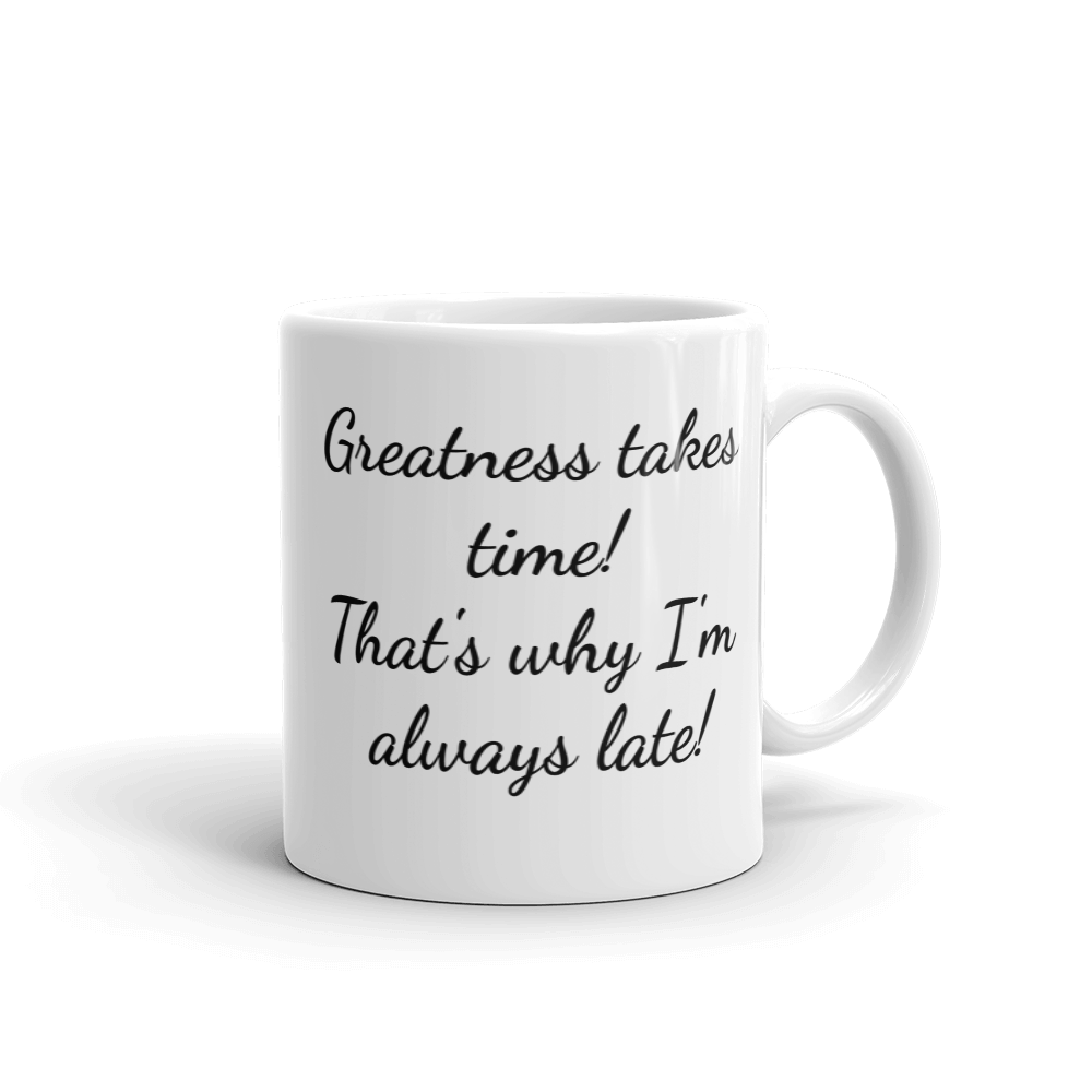 "Greatness Takes Time" Mug